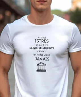 T-Shirt Ici c'est Istres on est fiers de nos monuments même si on ne les visite jamais