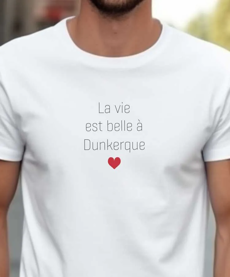 T-Shirt La vie est belle à Dunkerque