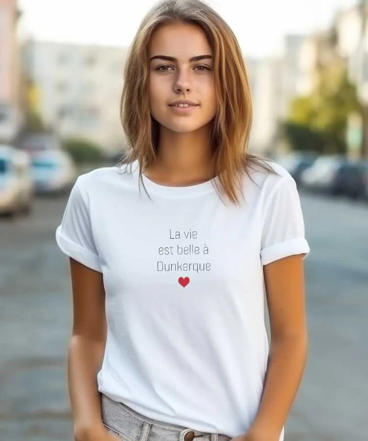 T-Shirt La vie est belle à Dunkerque