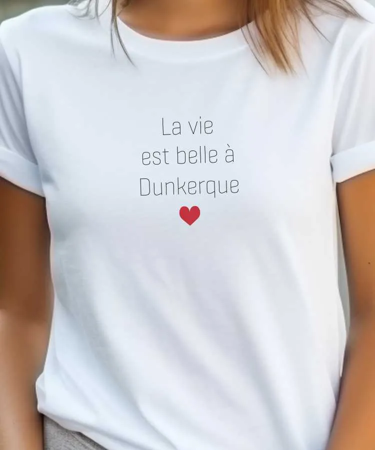 T-Shirt La vie est belle à Dunkerque