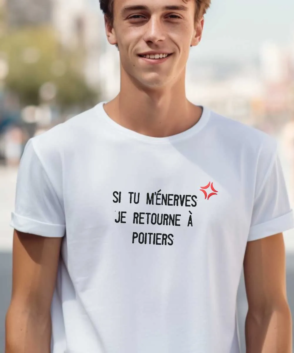 T-Shirt Si tu m'énerves je retourne à Poitiers