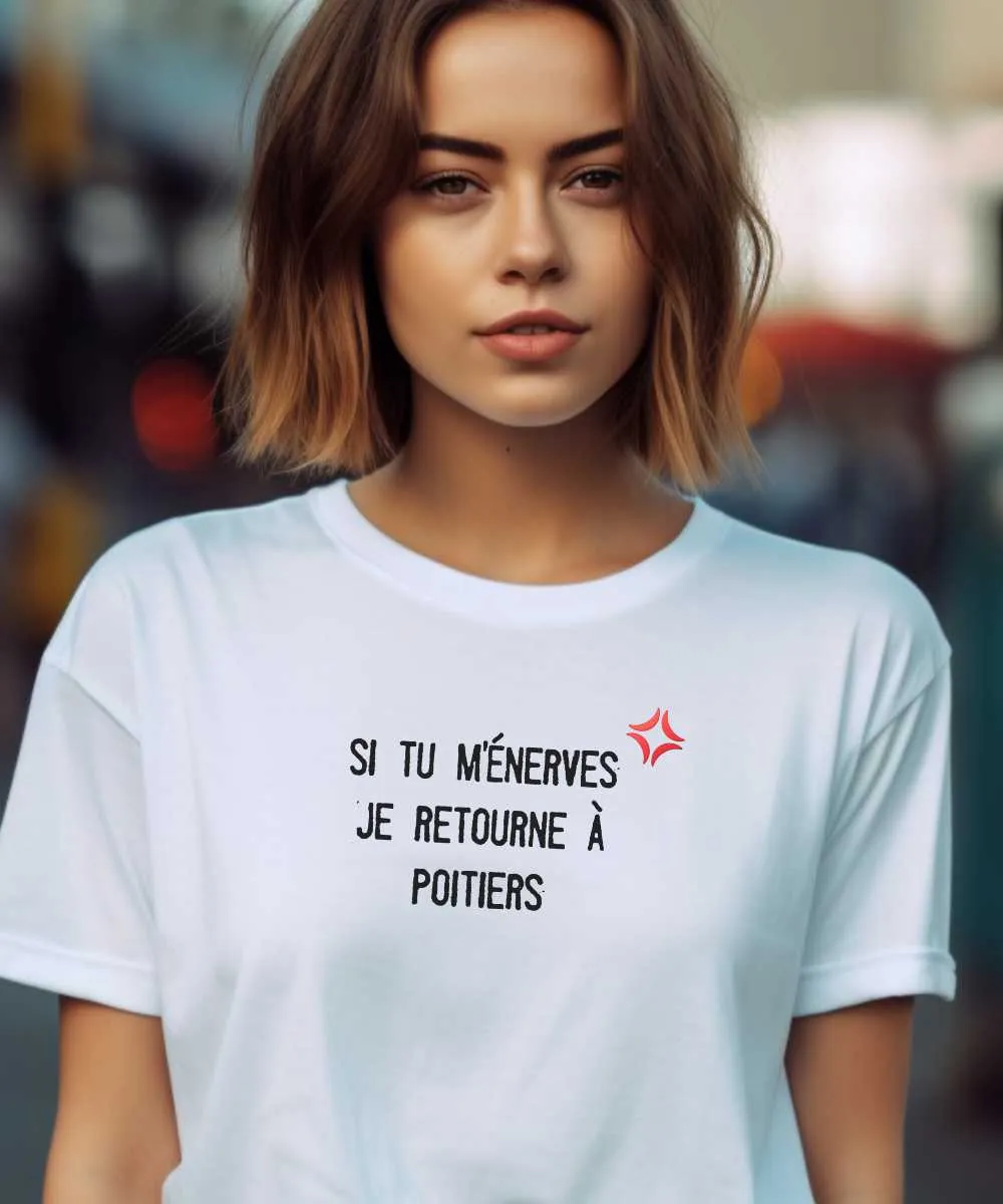 T-Shirt Si tu m'énerves je retourne à Poitiers