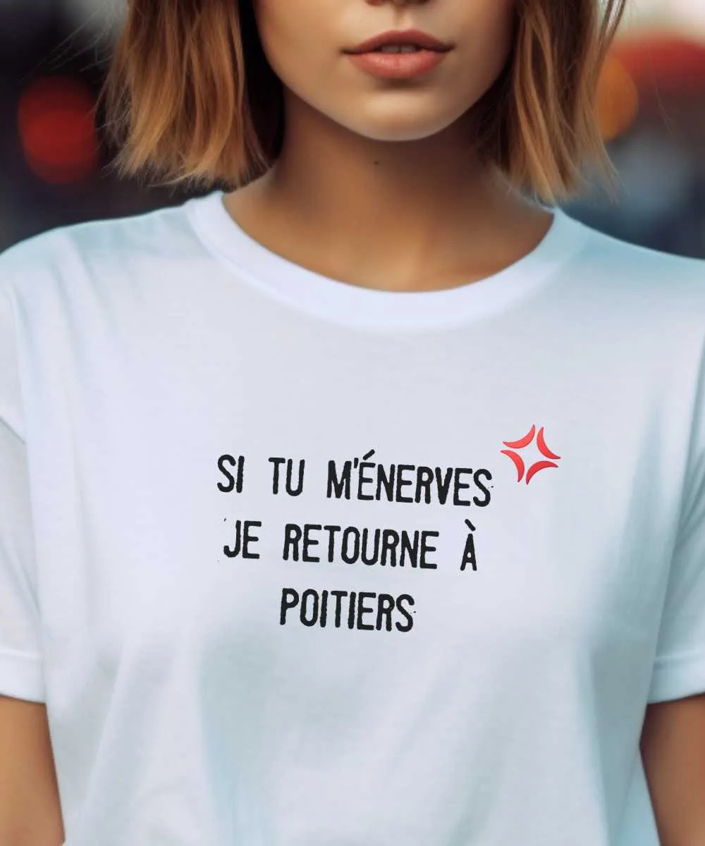 T-Shirt Si tu m'énerves je retourne à Poitiers