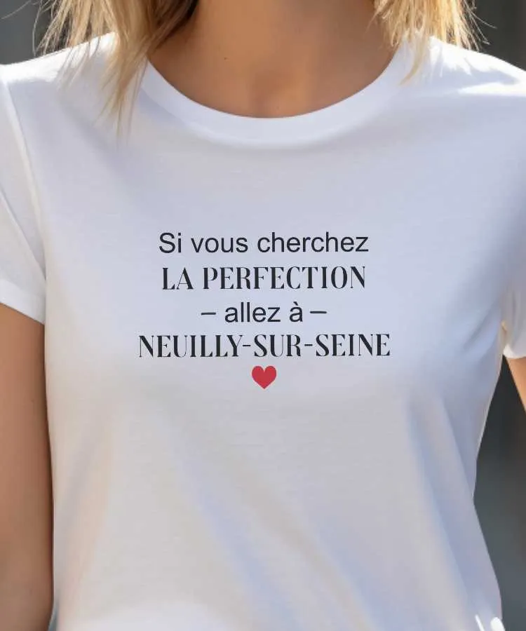 T-Shirt Si vous cherchez la perfection allez à Neuilly-sur-Seine