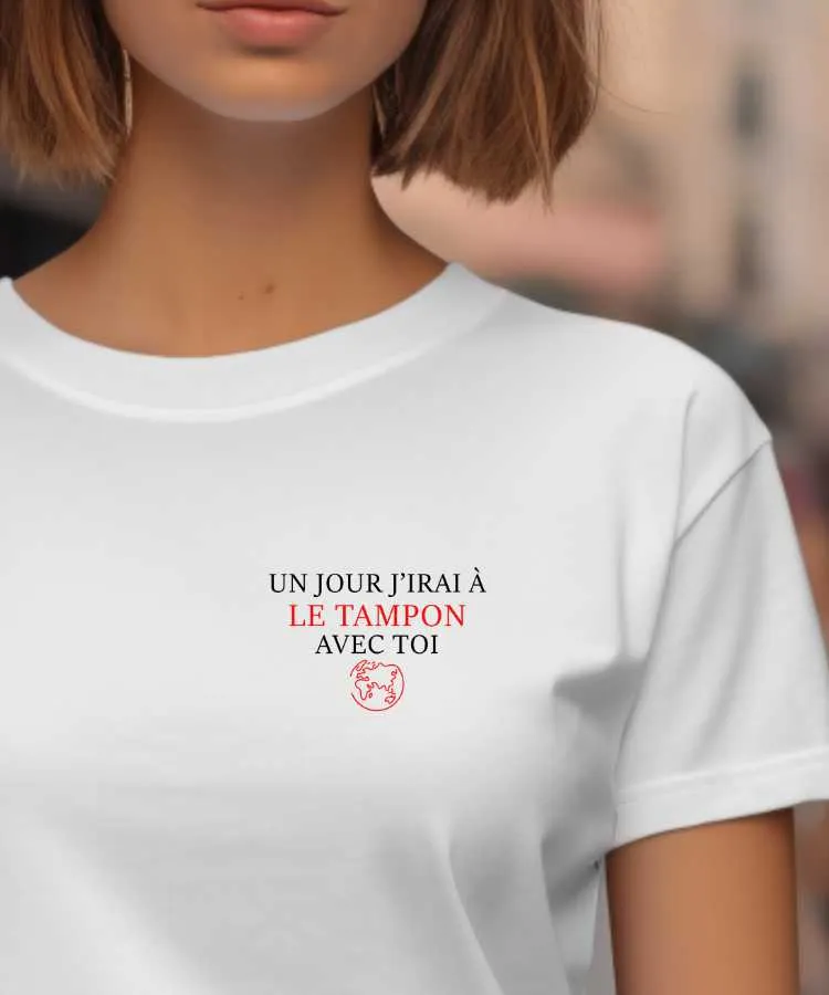 T-Shirt Un jour j'irai à Le Tampon avec toi